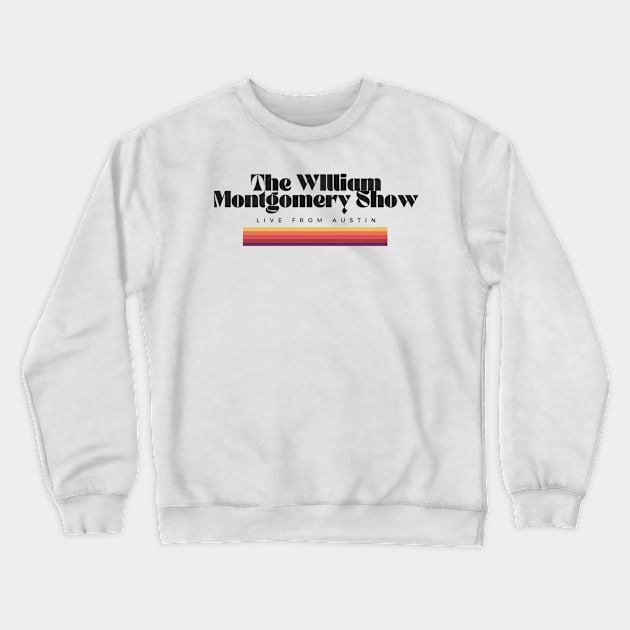 The William Montgomery Show Crewneck Sweatshirt by TexasToons